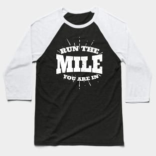 Run The Mile You Are In Baseball T-Shirt